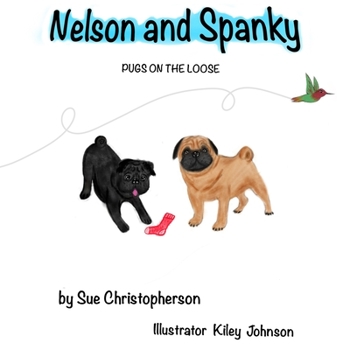 Paperback Nelson and Spanky: Pugs on the Loose Book