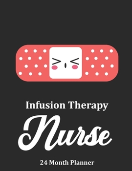 Paperback Infusion Therapy Nurse: 2020 - 2021 24 Month Planner For Nurses Book