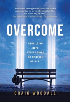 Hardcover Overcome: Rebuilding Hope After Losing My Brother on 9/11 Book