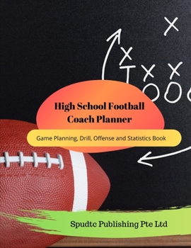 Paperback High School Football Coach Planner: Game Planning, Drill, Offense and Statistics Book