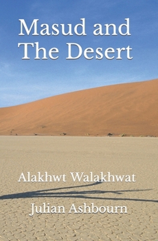 Masud and The Desert: Alakhwt Walakhwat