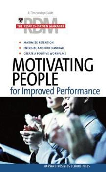 Paperback Motivating People for Improved Performance (Results Driven Manager) Book
