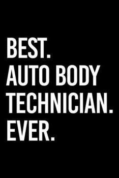 Paperback Best. Auto Body Technician. Ever.: Dot Grid Journal, Diary, Notebook, 6x9 inches with 120 Pages. Book
