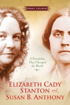 Hardcover Elizabeth Cady Stanton and Susan B. Anthony: A Friendship That Changed the World Book