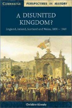Paperback A Disunited Kingdom?: England, Ireland, Scotland and Wales, 1800 1949 Book