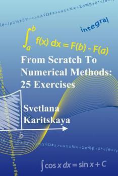 Paperback From Scratch To Numerical Methods: 25 Exercises Book