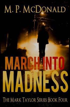 Paperback March Into Madness: Book Four of the Mark Taylor Series Book