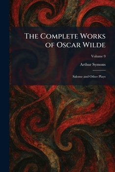 The Complete Works of Oscar Wilde: Salome and Other Plays