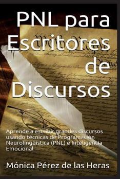 Paperback Pnl Para Escritores de Discursos: Aprende a Escribir Grandes Discursos Usando Tecnicas de Programacion Neurolinguistica E Inteligencia Emocional [Spanish] Book