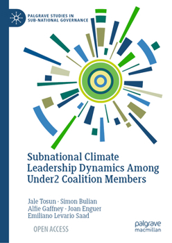 Leading from Below: Subnational Climate Leadership Dynamics Among Under2 Coalition Members (Palgrave Studies in Sub-National Governance)