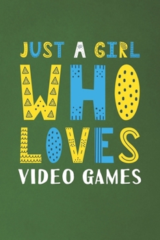 Paperback Just A Girl Who Loves Video Games: Funny Video Games Lovers Girl Women Gifts Dot Grid Journal Notebook 6x9 120 Pages Book