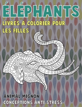 Livres ? colorier pour les filles - Conceptions anti-stress - Animal mignon - ?l?phants