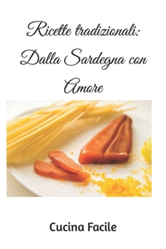 Paperback Ricette tradizionali: Dalla Sardegna con Amore [Italian] Book