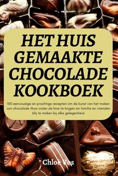 Paperback Het Huis Gemaakte Chocolade Kookboek [Dutch] Book