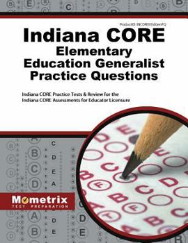 Paperback Indiana Core Elementary Education Generalist Practice Questions: Indiana Core Practice Tests & Review for the Indiana Core Assessments for Educator Li Book