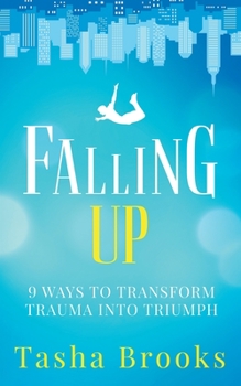 Paperback Falling Up: 9 Ways to Transform Trauma into Triumph Book