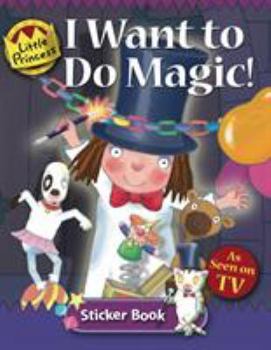 Paperback I Want To Do Magic: Little Princess Sticker Book