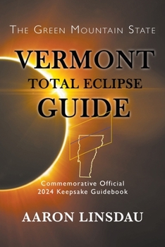 Paperback Vermont Total Eclipse Guide: Official Commemorative 2024 Keepsake Guidebook [Large Print] Book