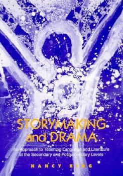 Paperback Storymaking and Drama: An Approach to Teaching Language and Literature at the Secondary and Postsecondary Levels Book
