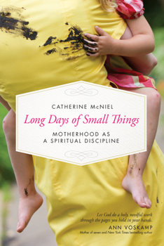 Paperback Long Days of Small Things: Motherhood as a Spiritual Discipline Book