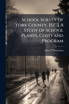 Paperback School Survey of York County, [S.C.] A Study of School Plants, Costs and Program Book