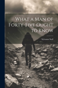 Paperback What a Man of Forty-Five Ought to Know Book