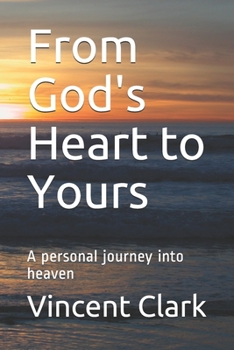 Paperback From God's Heart to Yours: A personal journey into heaven Book