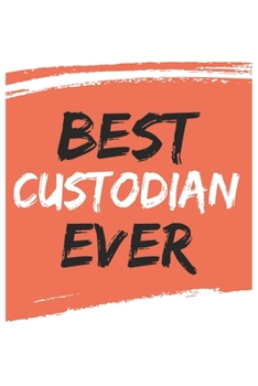 Best custodian Ever custodians Gifts  custodian Appreciation Gift, Coolest  custodian Notebook A beautiful: Lined Notebook / Journal Gift, , 120 ... for custodian , Personalized Journal custod