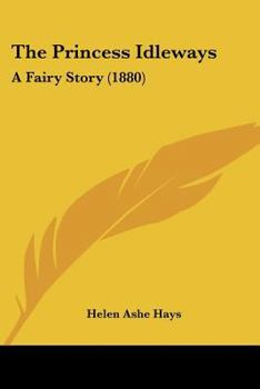 Paperback The Princess Idleways: A Fairy Story (1880) Book
