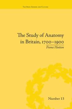 Paperback The Study of Anatomy in Britain, 1700-1900 Book