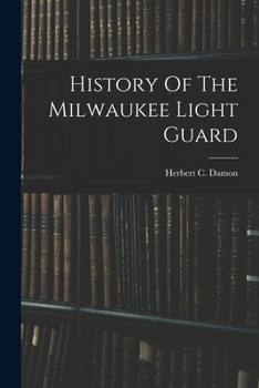 Paperback History Of The Milwaukee Light Guard Book
