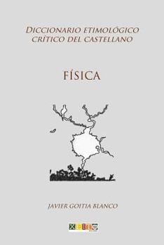 Paperback Física: Diccionario etimológico crítico del Castellano [Spanish] Book