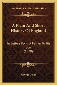 Paperback A Plain And Short History Of England: In Letters Form A Father To His Son (1870) Book