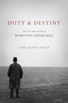 Hardcover Duty and Destiny: The Life and Faith of Winston Churchill Book