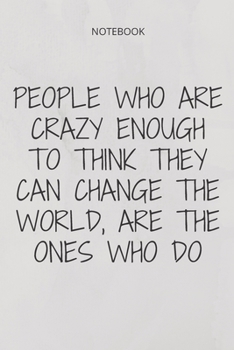 Paperback **People Who Are Crazy Enough To Think They Can Change The World, Are The Ones Who Do**: Lined Notebook Motivational Quotes,120 pages,6x9, Soft cover, Book