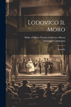 Paperback Lodovico Il Moro; Tragedia [Italian] Book
