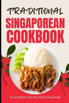 Paperback Traditional Singaporean Cookbook: 50 Authentic Recipes from Singapore Book