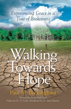 Paperback Walking Towards Hope: Experiencing Grace in a Time of Brokenness Book