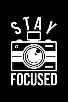 Paperback Stay Focused: Lined A5 Notebook for Photographers Book