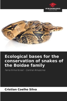 Ecological bases for the conservation of snakes of the Boidae family: Terra firme forest - Central Amazonia