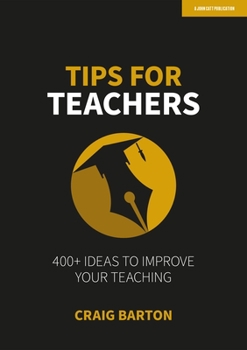 Paperback Tips for Teachers: 400+ Ideas to Improve Your Teaching: Hodder Education Group Book