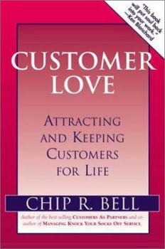 Hardcover Customer Love: Attracting and Keeping Customers for Life Book
