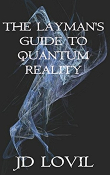 Hardcover The Layman's Guide to Quantum Reality Book