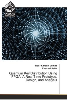 Paperback Quantum Key Distribution Using FPGA: A Real Time Prototype, Design, and Analysis Book