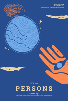 Kinship: Belonging in a World of Relations, Vol. 4 – Persons - Book #4 of the Kinship: Belonging in a World of Relations