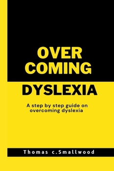 Paperback Ways of Overcoming Dyslexia: A step by step guide on overcoming dyslexia Book