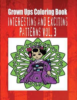 Paperback Grown Ups Coloring Book Interesting and Exciting Patterns Vol. 3 Book