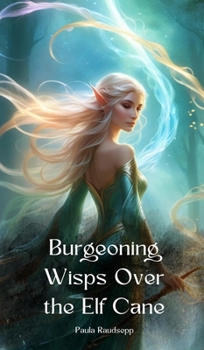Hardcover Burgeoning Wisps Over the Elf Cane Book