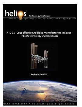 Paperback Cost-Effective Additive Manufacturing in Space: Helios Technology Challenge Guide Book