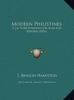 Hardcover Modern Philistines: A Lecture Romance On Rum And Reform (1876) Book